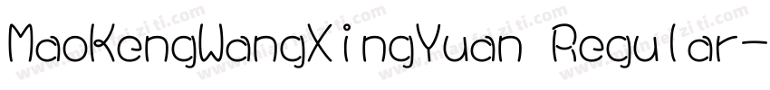 MaoKengWangXingYuan Regular字体转换